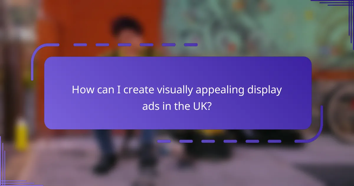 How can I create visually appealing display ads in the UK?