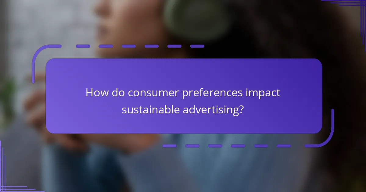 How do consumer preferences impact sustainable advertising?