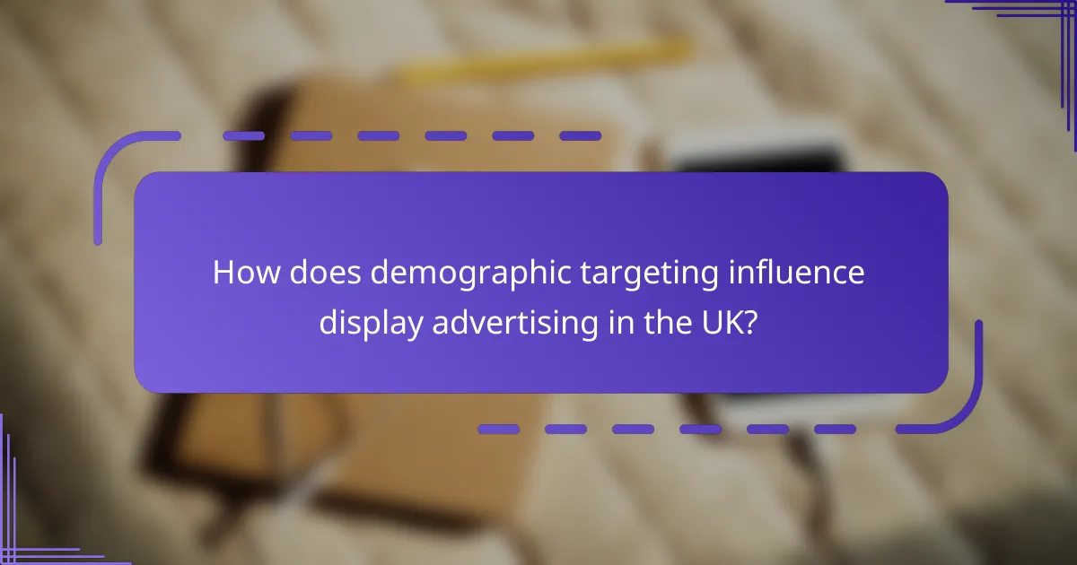 How does demographic targeting influence display advertising in the UK?