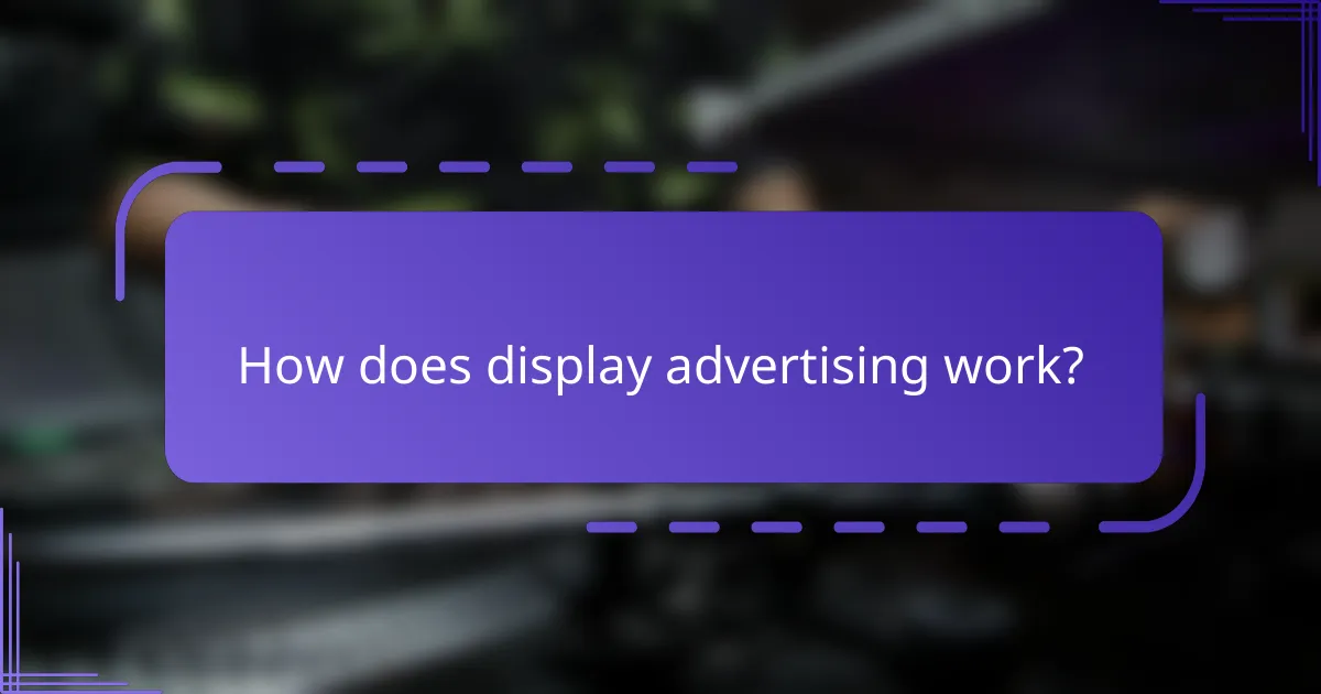 How does display advertising work?