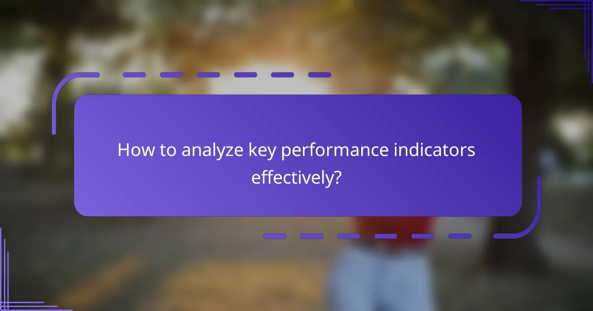 How to analyze key performance indicators effectively?