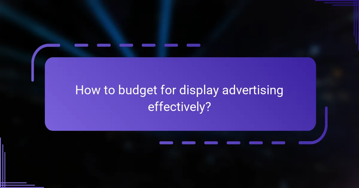 How to budget for display advertising effectively?
