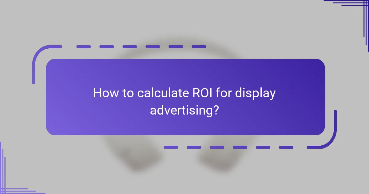 How to calculate ROI for display advertising?