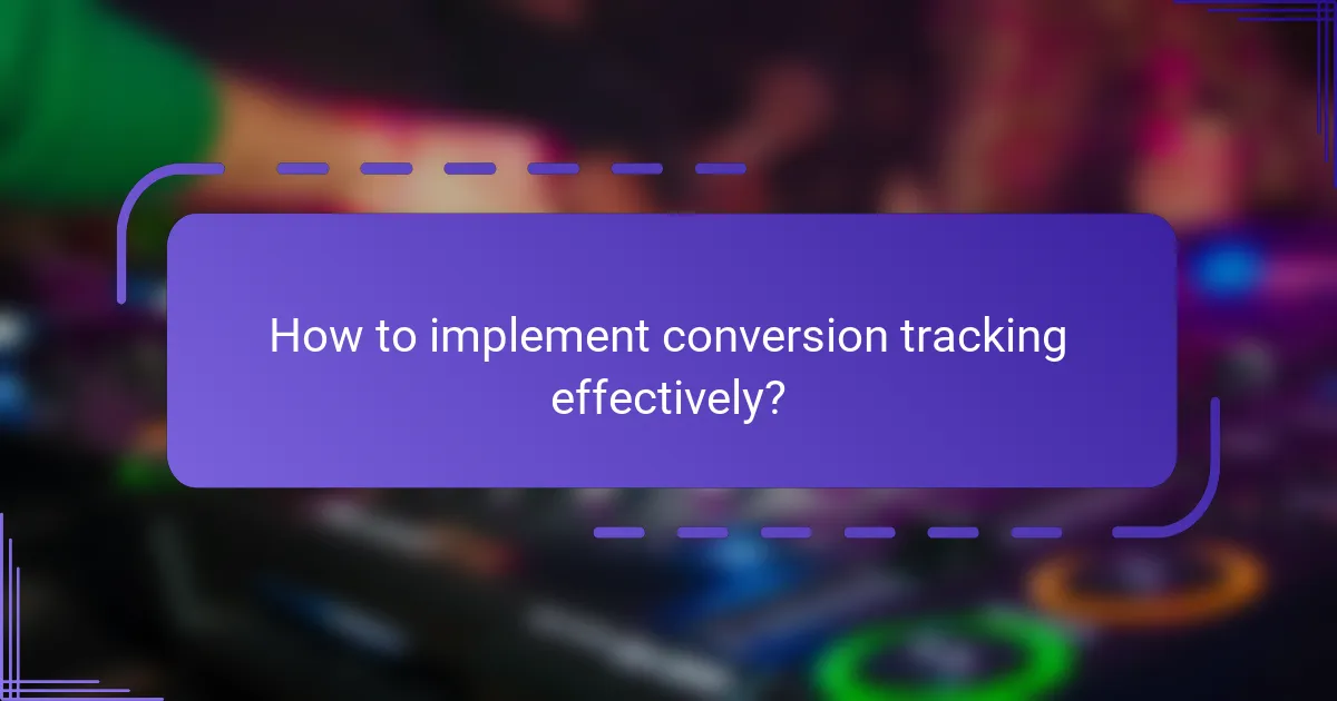 How to implement conversion tracking effectively?