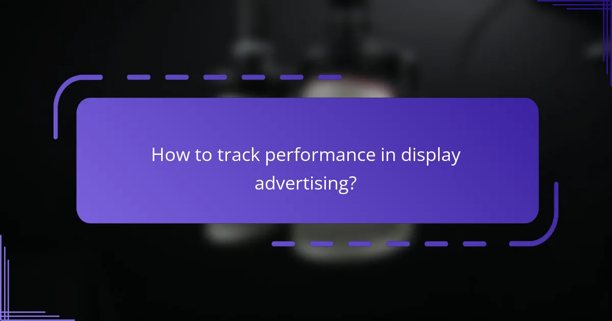 How to track performance in display advertising?