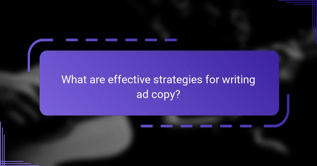 What are effective strategies for writing ad copy?