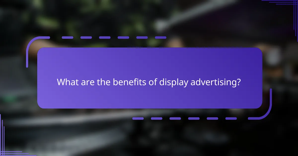 What are the benefits of display advertising?