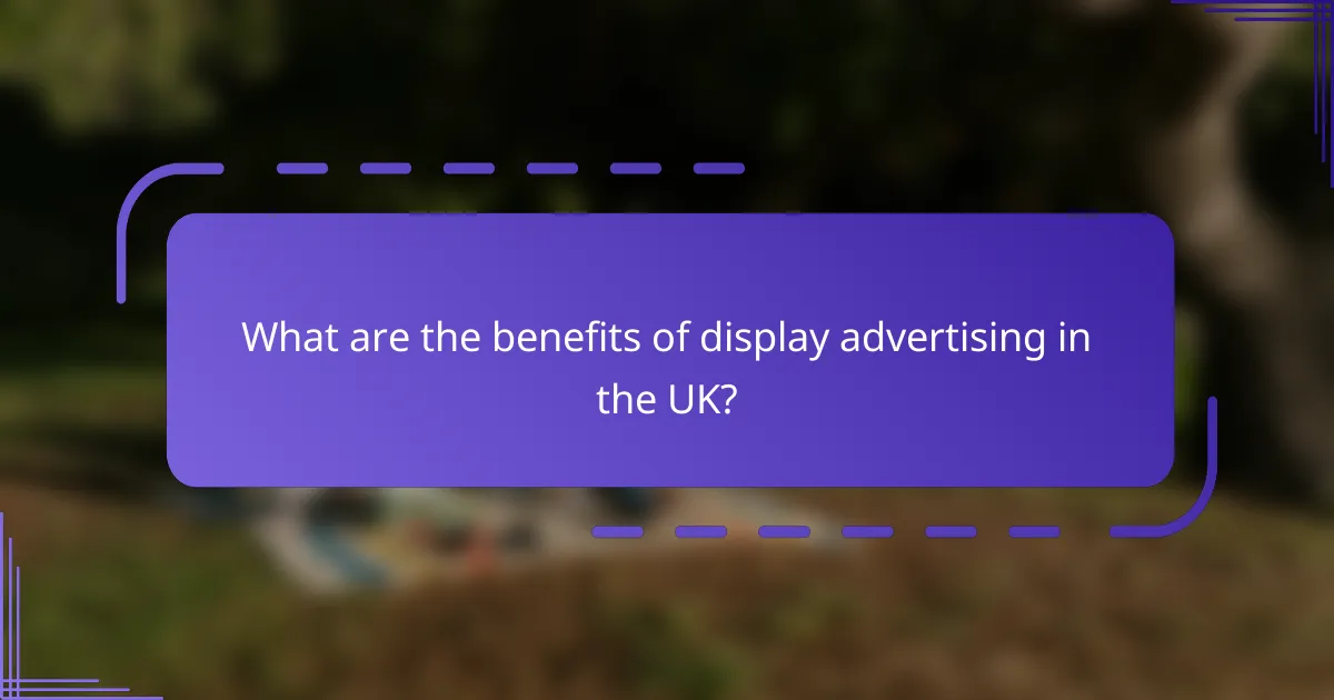 What are the benefits of display advertising in the UK?