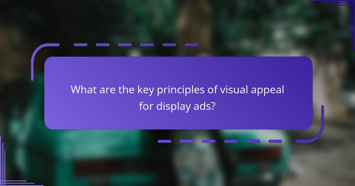 What are the key principles of visual appeal for display ads?