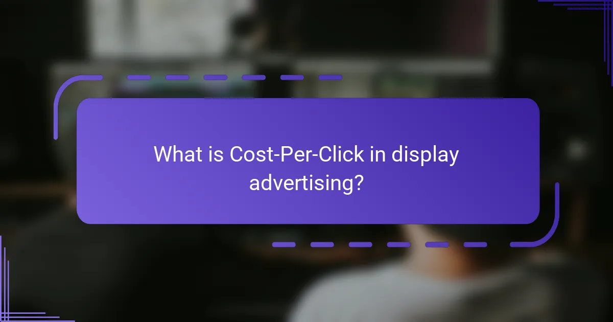 What is Cost-Per-Click in display advertising?