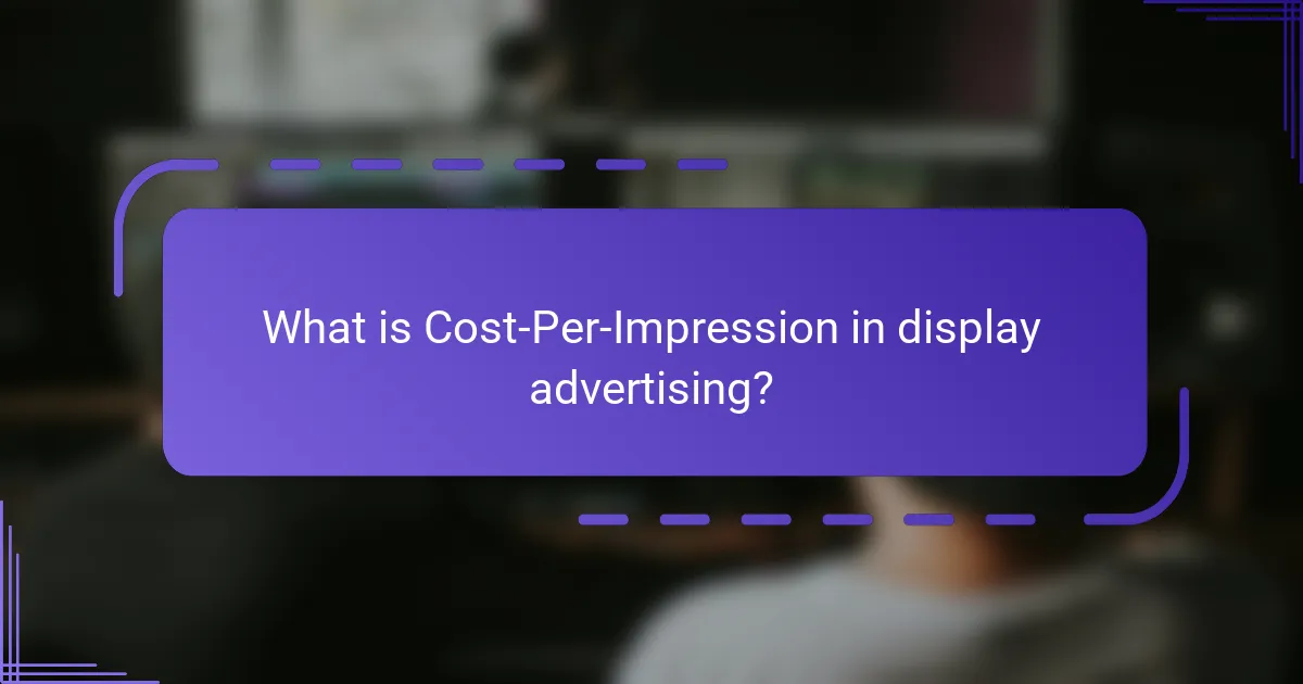 What is Cost-Per-Impression in display advertising?