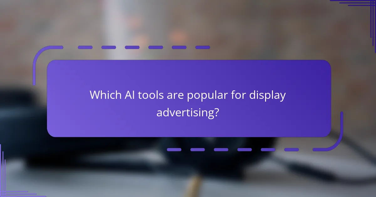 Which AI tools are popular for display advertising?